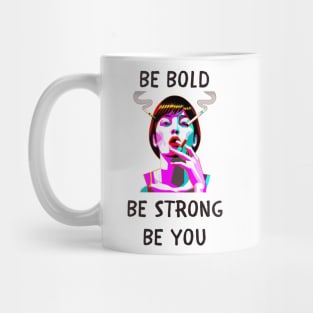 Be bold be strong be you feminism Mug